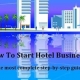 How To Start Hotel Business? The Ultimate Step By Step Guide 3