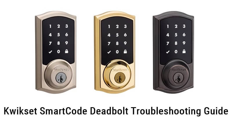 Detailed Kwikset SmartCode Deadbolt Troubleshooting Guide