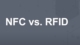 Understanding the Differences: RFID vs. NFC 10